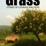 "Trampled Grass" is coming soon.  This Snippet e-book will share stories of how God is working in Uganda and South Sudan. All proceeds will benefit the Lottie Moon Offering.